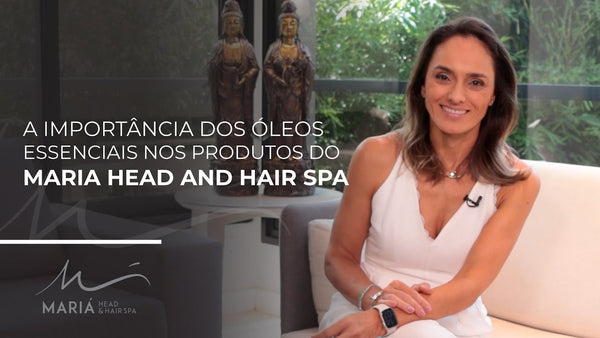 A importância dos óleos essenciais nos produtos do Mariá Head and Hair Spá