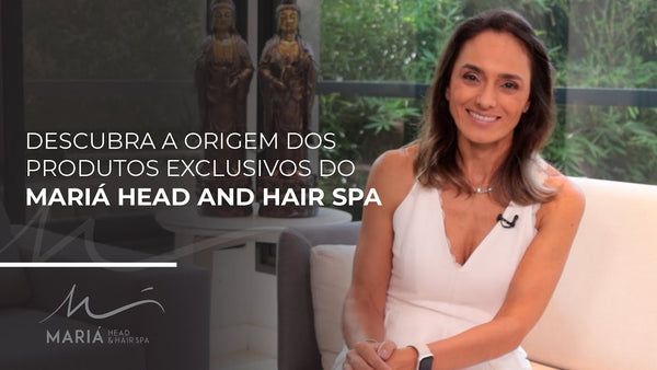Descubra a origem dos produtos exclusivos do Mariá Head and Hair Spá
